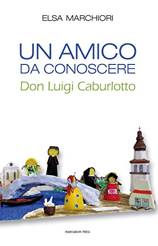 Stock image for Un amico da conoscere. Don Luigi Caburlotto for sale by medimops