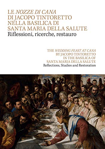 Stock image for Le nozze diCana di Jacopo Tintoretto nella Basilica di Santa Maria della Salute.Riflessioni,ricerche,restauro for sale by Luigi De Bei