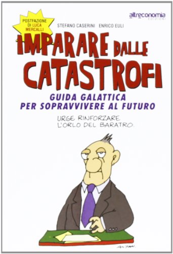 Stock image for Imparare dalle catastrofi. Guida galattica per sopravvivere al futuro for sale by Revaluation Books