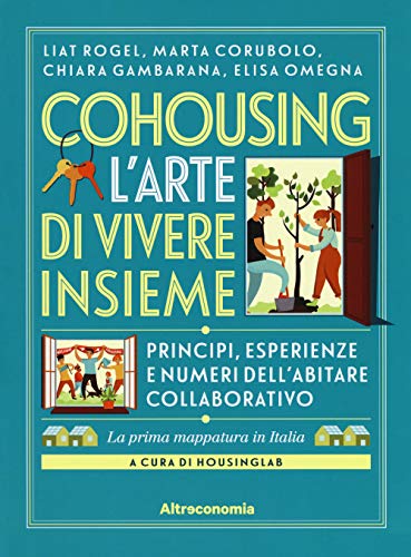 Stock image for Cohousing l'arte di vivere insieme. Princpi, esperienze e numeri dell'abitare collaborativo for sale by libreriauniversitaria.it