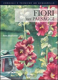 Fiori nei paesaggi (9788865200148) by Mortimer, Ann