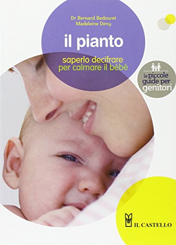 Stock image for Il pianto. Saperlo decifrare per calmare meglio il beb Bedouret, Bernard and Deny, Madeleine for sale by Librisline