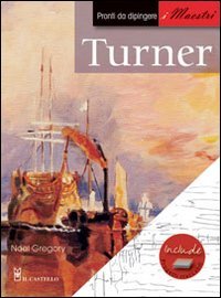 Turner. Pronti da dipingere. I maestri (9788865201183) by Gregory, Noel