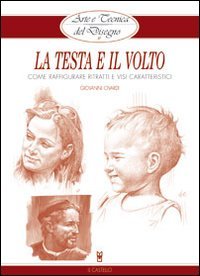 La testa e il volto (9788865201466) by Giovanni Civardi