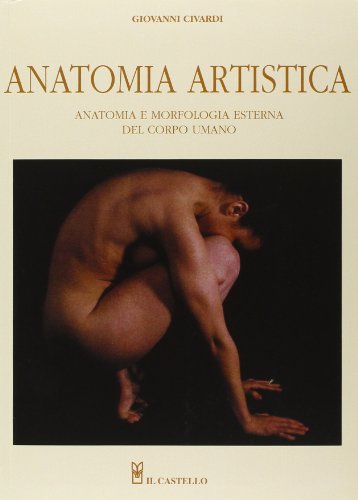 9788865201848: Anatomia artistica. Anatomia e morfologia esterna del corpo umano. Ediz. illustrata (Disegno e tecniche pittoriche)