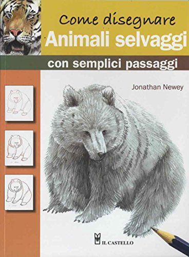 9788865202395: Come disegnare animali selvaggi semplici con semplici passaggi (Disegno e tecniche pittoriche)