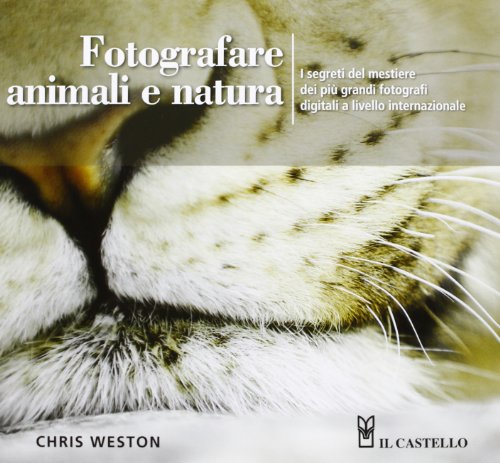 Fotografare animali e natura (9788865202753) by Weston, Chris