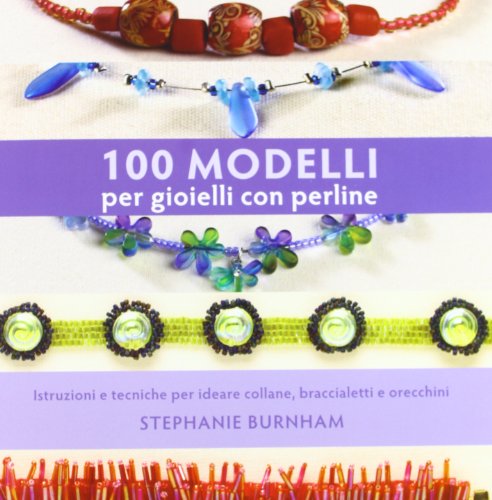 100 modelli per gioielli con perline (9788865203163) by Burnham, Stephanie