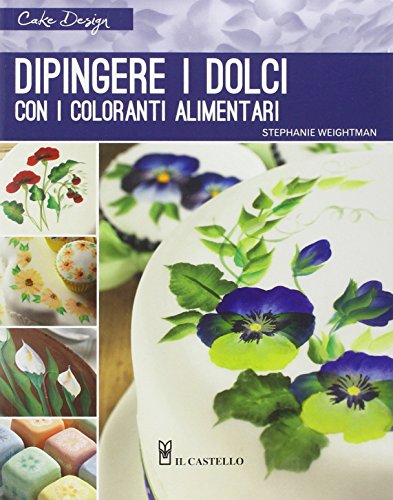 Stock image for Dipingere i dolci con i coloranti alimentari. Ediz. illustrata Weightman, Stephanie for sale by Librisline