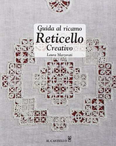 Stock image for Guida al ricamo reticello creativo for sale by libreriauniversitaria.it