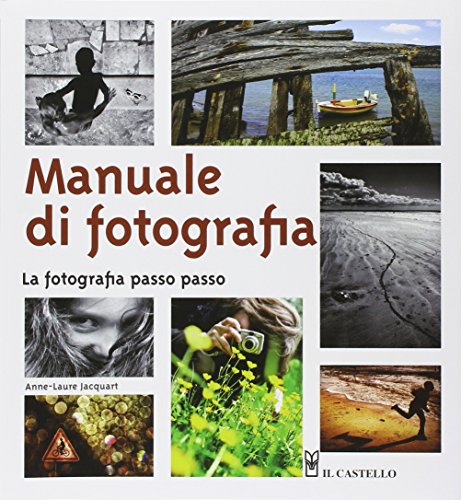 Imagen de archivo de Manuale di fotografia. La fotografia passo passo a la venta por medimops