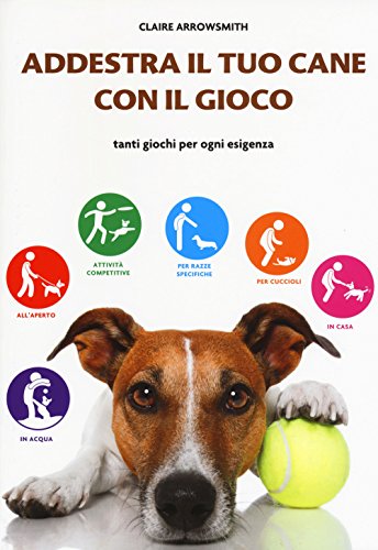 Beispielbild fr Addestra il tuo cane con il gioco. Tanti giochi per ogni esigenza zum Verkauf von medimops