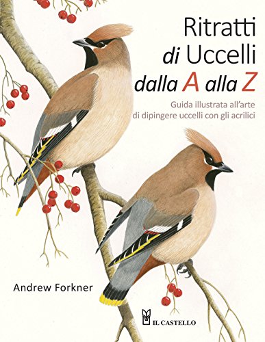 Beispielbild fr Ritratti di uccelli dalla A alla Z. Guida illustrata all'arte di dipingere uccelli con gli acrilici zum Verkauf von libreriauniversitaria.it