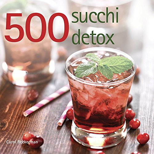 9788865206546: 500 succhi detox (Cucina)