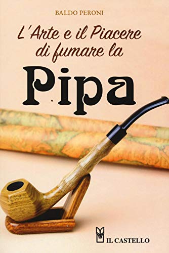 9788865207024: L'arte e il piacere di fumare la pipa