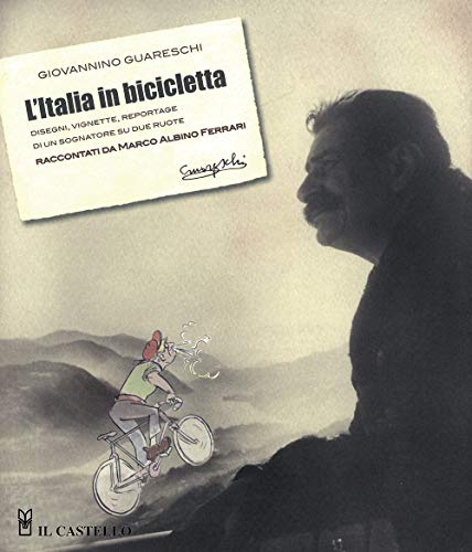 9788865207468: L'Italia in bicicletta. Disegni, vignette, reportage di un sognatore su due ruote raccontati da Marco Albino Ferrari (Vari)