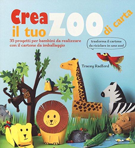 Stock image for Crea il tuo zoo di carta. 35 progetti per bambini creati con il cartone da imballaggio for sale by libreriauniversitaria.it
