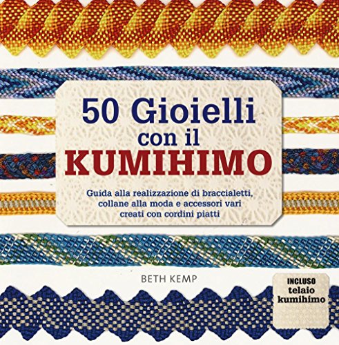 Stock image for 50 gioielli con il kumihimo. Ediz. illustrata for sale by medimops