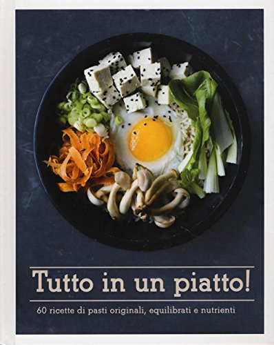 Imagen de archivo de Tutto in un piatto! 60 ricette di pasti originali, equilibrati e nutrienti a la venta por medimops