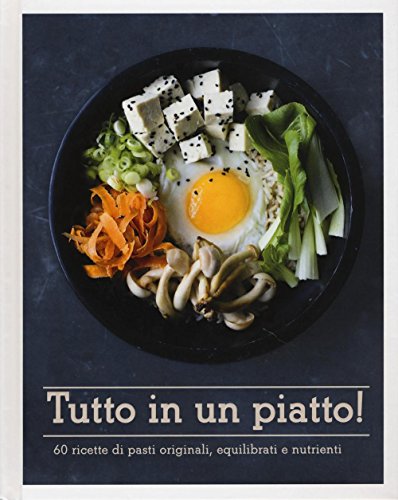 Stock image for Tutto in un piatto! 60 ricette di pasti originali, equilibrati e nutrienti for sale by medimops