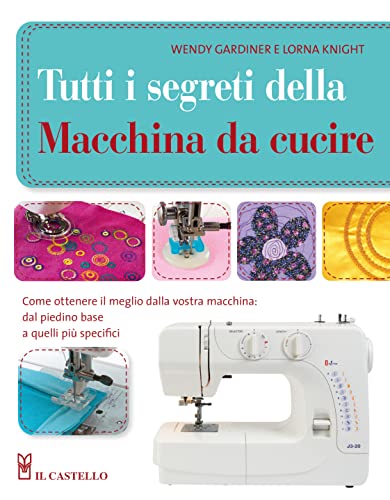 Stock image for Tutti i segreti della macchina da cucire. Ediz. illustrata for sale by Brook Bookstore