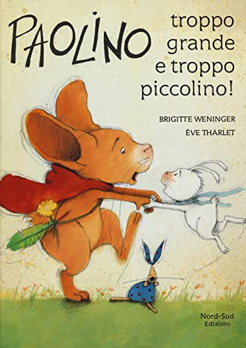 9788865265918: Paolino, troppo grande e troppo piccolino! Ediz. a colori (Libri illustrati)