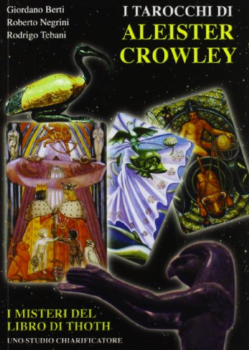 I TAROCCHI DI ALEISTER CROWLEY Berti Giordano Negrini Roberto