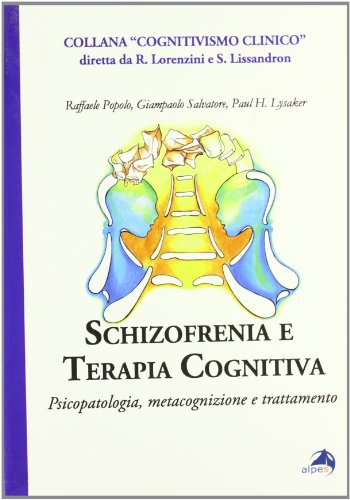 Stock image for Schizofrenia e terapia cognitiva. Psicopatologia, metacognizione e trattamento [Paperback] for sale by Brook Bookstore