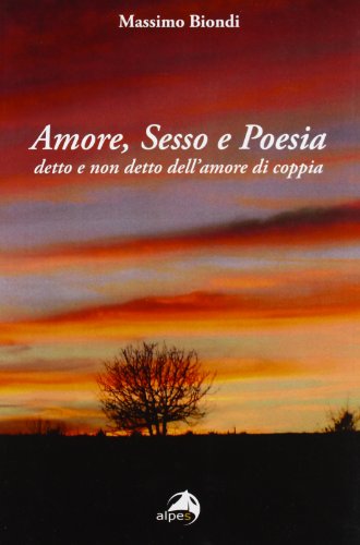 Beispielbild fr Amore, sesso e poesia. Detto e non detto dell'amore di coppia zum Verkauf von WorldofBooks