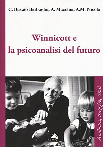 Stock image for Winnicott e la psicoanalisi del futuro for sale by libreriauniversitaria.it