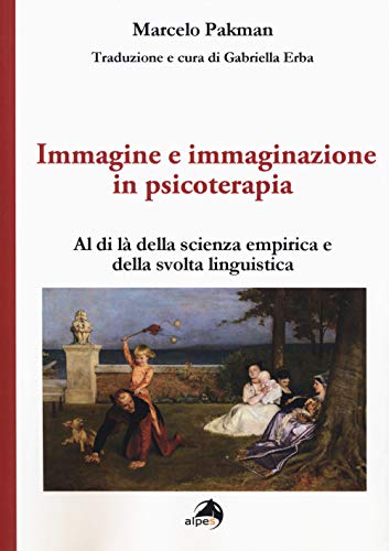 Imagen de archivo de Immagine e immaginazione in psicoterapia. Al di l della scienza empirica e della svolta linguistica a la venta por Brook Bookstore