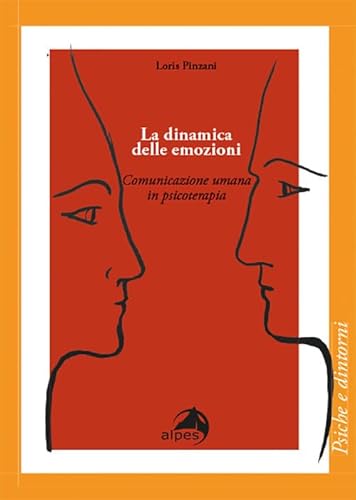 9788865316917: La dinamica delle emozioni. Comunicazione umana in psicoterapia (Psiche e dintorni)