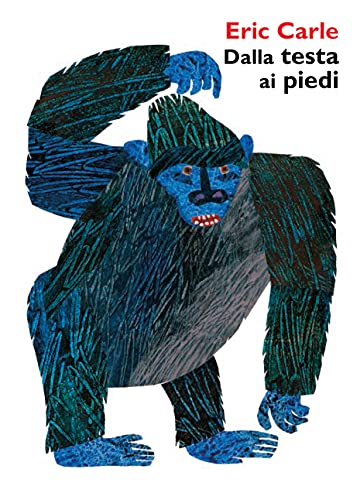 9788865320587: Dalla testa ai piedi. Ediz. illustrata (I libri di Eric Carle)