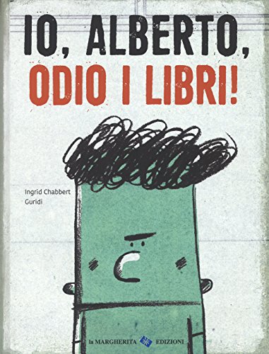 Beispielbild fr Io, Alberto, odio i libri! Ediz. a colori Chabbert, Ingrid and Guridi zum Verkauf von Librisline