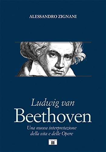 Imagen de archivo de Ludwig van Beethoven. Una nuova interpretazione della vita e delle opere a la venta por Brook Bookstore