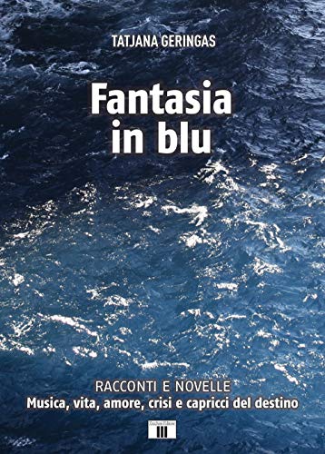 Stock image for Fantasia in blu. Racconti e novelle. Musica, vita, amore, crisi e capricci del destino for sale by Brook Bookstore