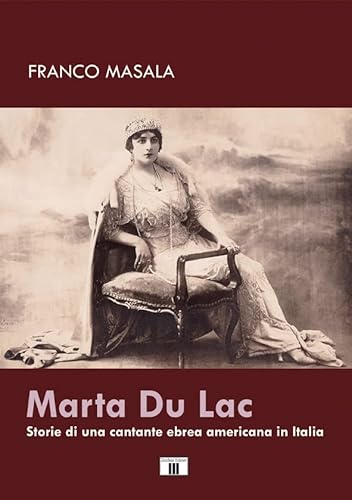 Stock image for Marta Du Lac : storie di una cantante ebrea americana in Italia for sale by Libreria gi Nardecchia s.r.l.