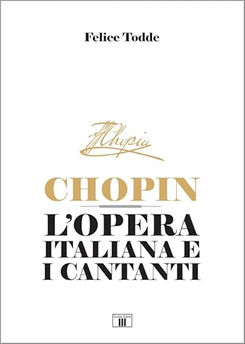 Imagen de archivo de Chopin : l'opera italiana e i cantanti a la venta por Libreria gi Nardecchia s.r.l.