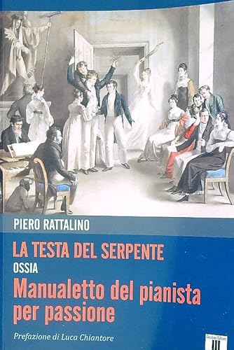 Imagen de archivo de La testa del serpente ossia Manualetto del pianista per passione : a la venta por Libreria gi Nardecchia s.r.l.