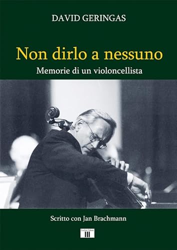 Imagen de archivo de Non dirlo a nessuno : memorie di un violoncellista a la venta por Libreria gi Nardecchia s.r.l.