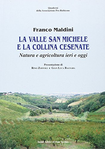 9788865410745: La valle San Michele e la collina cesenate. Natura e agricoltura ieri e oggi (Vicus. Testi e documenti di storia locale)