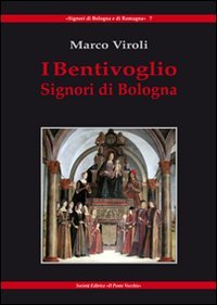 9788865411544: I Bentivoglio. Signori di Bologna (Signori di Romagna)