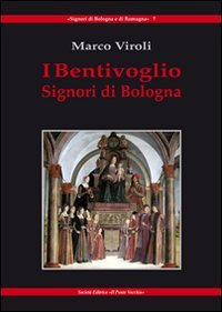 9788865411544: I Bentivoglio. Signori di Bologna