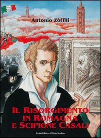 9788865412480: Il Risorgimento in Romagna e Scipione Casali patriota e bibliofilo (Storie)