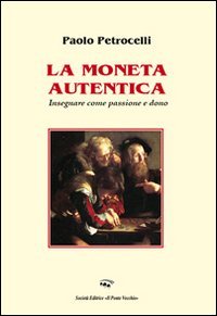 9788865412954: La moneta autentica. Insegnare come passione e dono (Paidos)