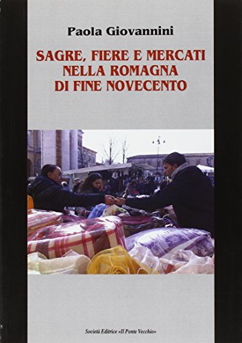 9788865413517: Sagre, fiere e mercati nella Romagna di fine Novecento (Vicus. Testi e documenti di storia locale)