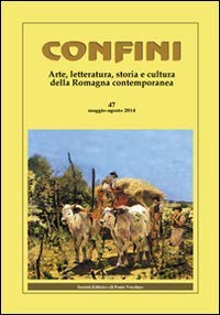 9788865414026: Confini. Arte, letteratura, storia e cultura della Romagna antica e contemporanea (Vol. 47)