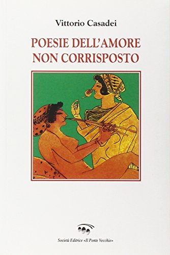 9788865414583: Poesie dell'amore non corrisposto (Cammei)