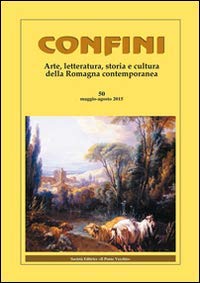 9788865414972: Confini. Arte, letteratura, storia e cultura della Romagna antica e contemporanea (Vol. 50)