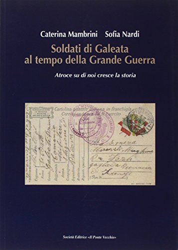 9788865415221: Soldati di Galeata al tempo della Grande Guerra. Atroce su di noi cresce la storia (Vicus. Studi santarcangiolesi)